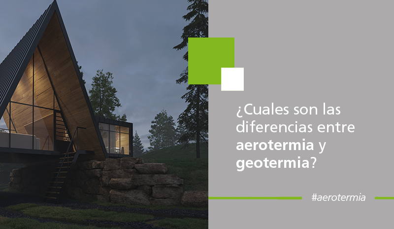 ¿Cuáles son las diferencias entre aerotermia y geotermia? Blog