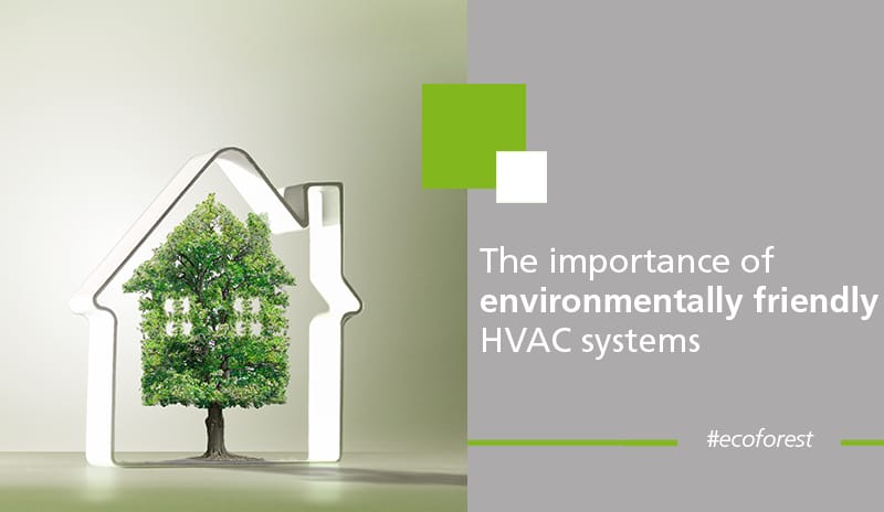 The importance of environmentally friendly HVAC systems